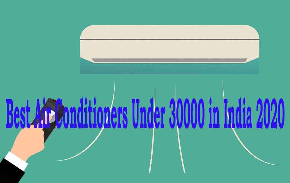 Best Air Conditioners Under 30000 in India 2022 Indian Shops