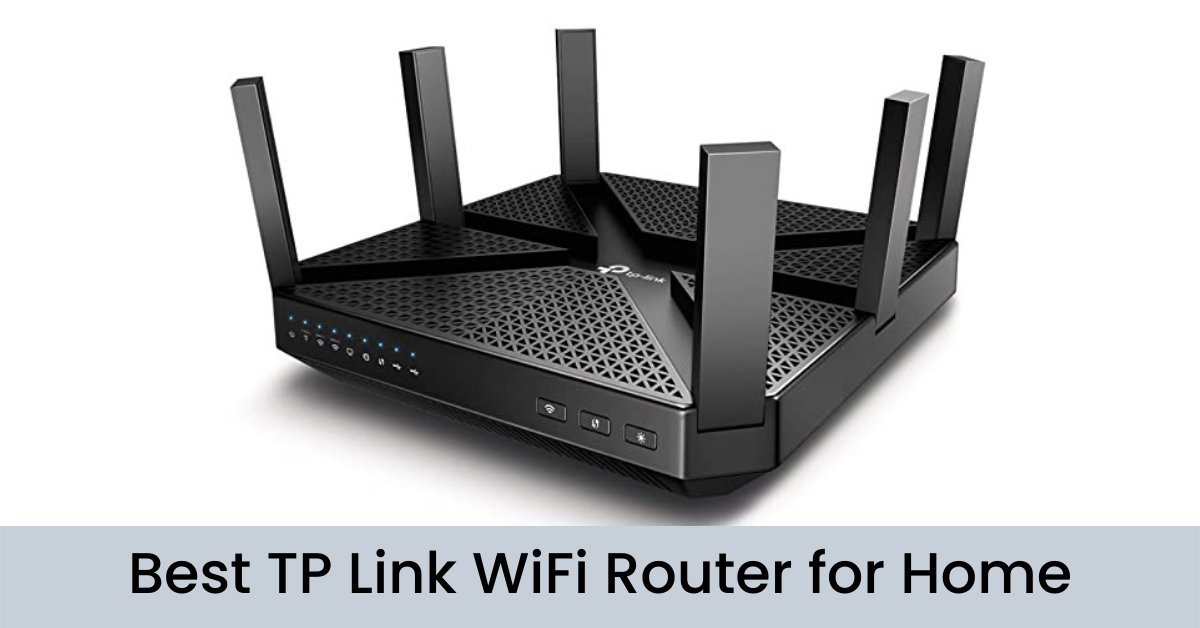Best TP Link WiFi Router for Home