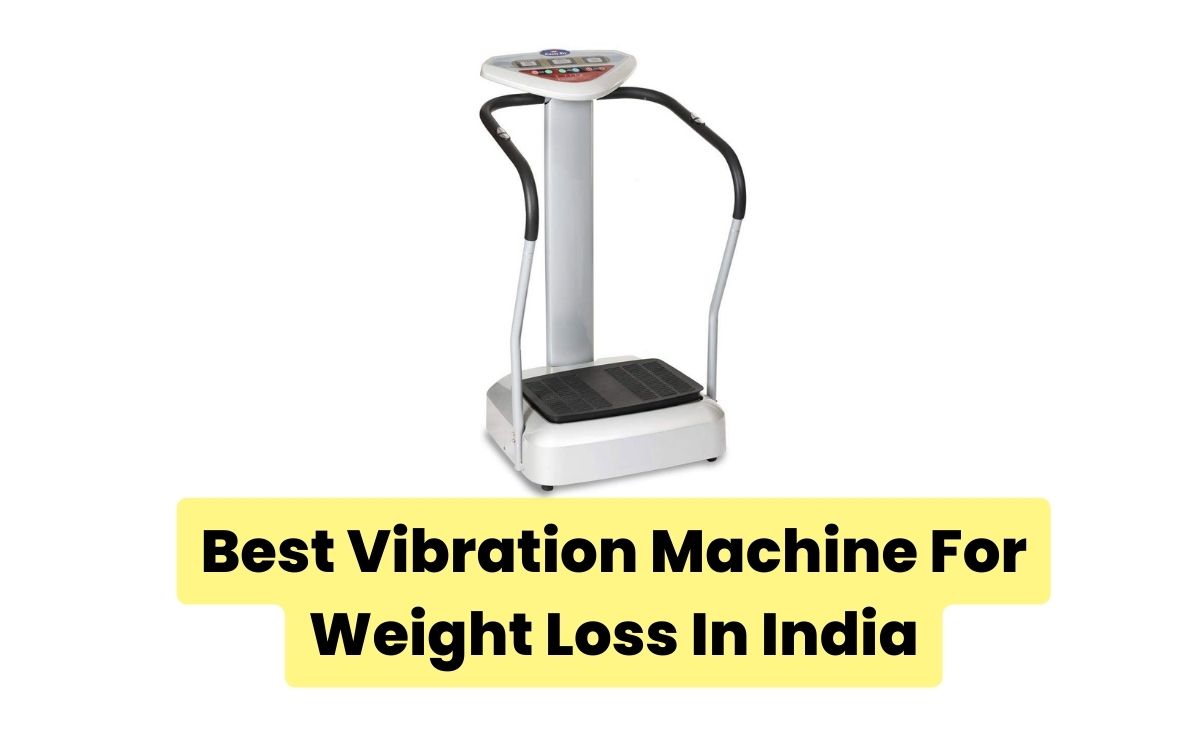 Best Vibration Machine For Weight Loss In India