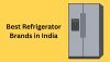 Best Refrigerator Brands in India