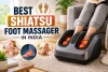 Best Shiatsu Foot Massager in India