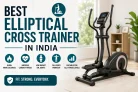 10 Best Elliptical Cross Trainer in India 2026 – Expert Reviewed